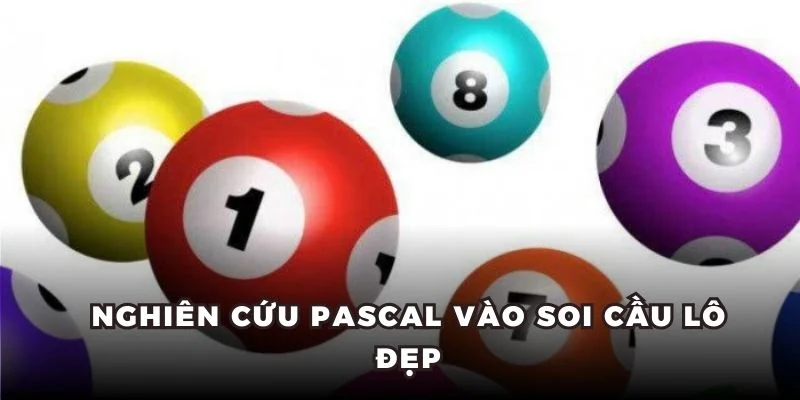 Nghiên cứu pascal vào soi cầu lô đẹp