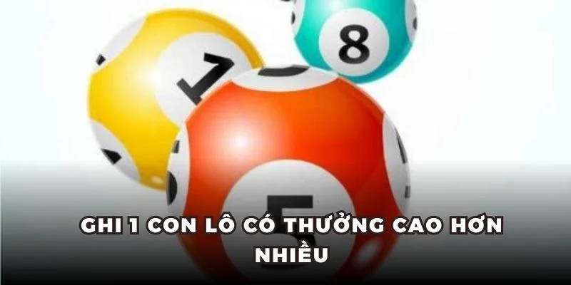 Ghi 1 con lô có thưởng cao hơn nhiều