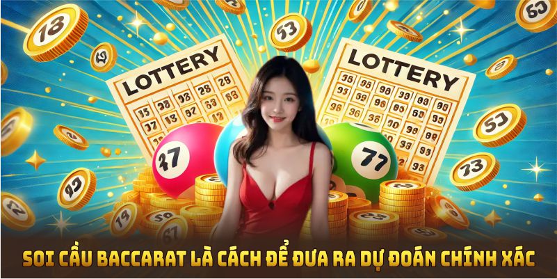 Soi cầu Baccarat là cách để đưa ra dự đoán chính xác hơn