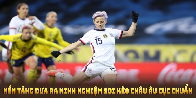 Nền tảng đưa ra những kinh nghiệm soi kèo Châu Âu cực chuẩn