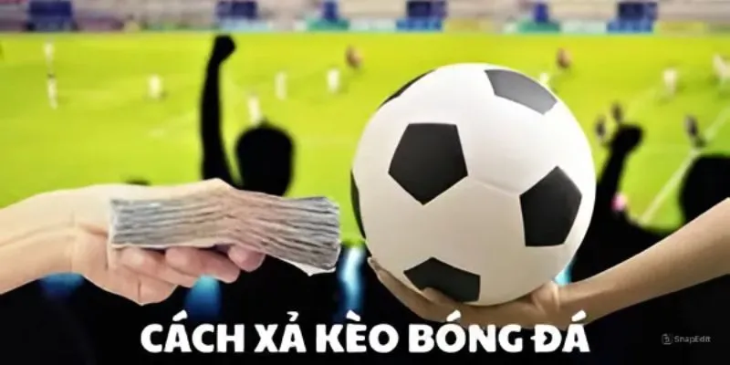 Xả kèo bóng đá nên am hiểu một số mẹo