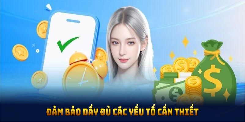 Đảm bảo đầy đủ các yếu tố cần thiết để quá trình rút tiền 8KBET thuận lợi