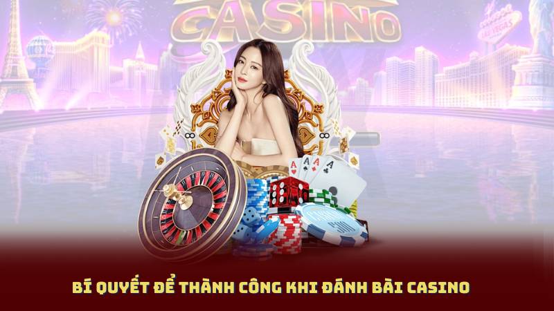 Bí quyết để thành công khi Đánh Bài Casino