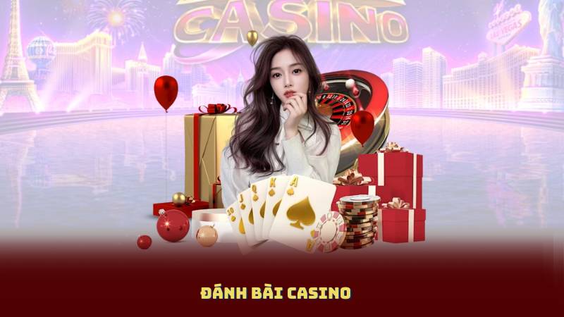 Đánh Bài Casino – Trải Nghiệm Live Casino Chuẩn Quốc Tế